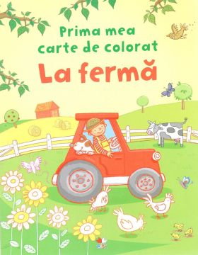 La ferma - Prima mea carte de colorat |