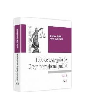 1000 De Teste Grila De Drept International Public 2015 - Cristian Jura Denis Buruian