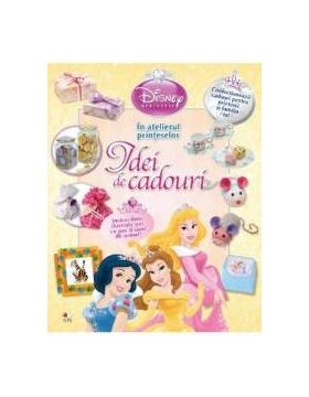 Disney Printese. Idei de cadouri. In atelierul printeselor