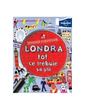 Interzis parintilor. Londra. Tot ce trebuie sa stii - Lonely Planet