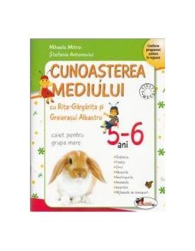 5-6 ani Cunoasterea mediului cu Rita-Gargarita - Caiet pentru grupa mare - Mihaela Mitroi Stefania Antonovici