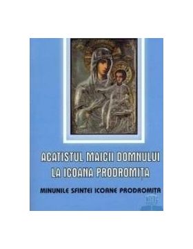 Acatistul Maicii Domnului la Icoana Prodromita