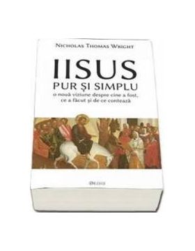 Iisus Pur Si Simplu - Nicholas Thomas Wright