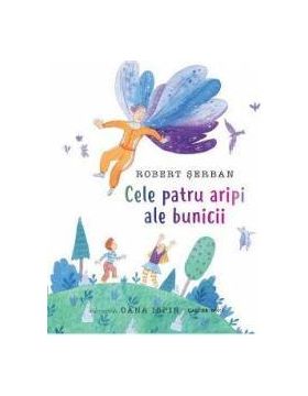 Cele patru aripi ale bunicii - Robert Serban