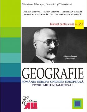 Geografie. Manual pentru clasa a XII-a | Dorina Cheval, Sorin Cheval, Aurelian Giugal, Monica Cristina Parlog, Constantin Furtuna