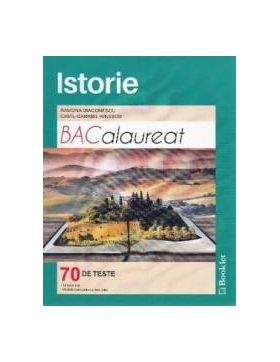 Istorie BAC. 70 de teste - Ramona Diaconescu Camil-Gabriel Ionescu