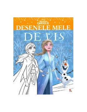 Disney. Regatul de gheata II. Desenele mele de vis