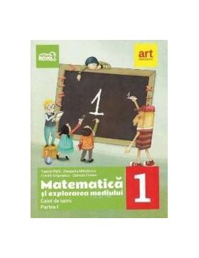 Matematica si explorarea mediului - Clasa 1 Partea 1 - Caiet - Tudora Pitila Cleopatra Mihailescu