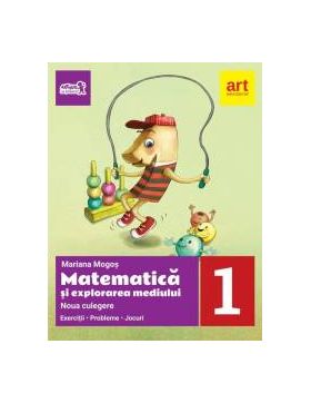 Matematica si explorarea mediului. Noua culegere pentru clasa I. Exercitii probleme jocuri