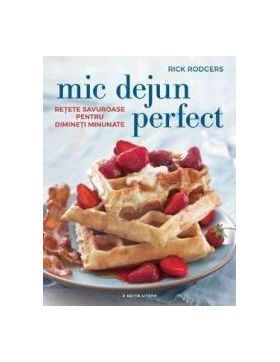 Mic dejun perfect - Rick Rodgers