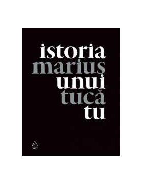 Istoria Unui Tu - Marius Tuca