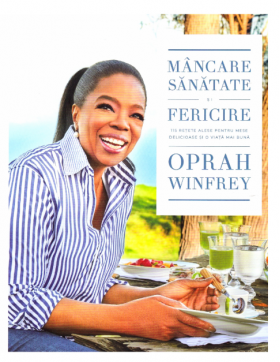 Mancare, sanatate si fericire | Oprah Winfrey 