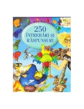 Prima mea biblioteca - 250 intrebari si raspunsuri