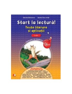 Start la lectura Teste literare si aplicatii - Clasa 1 - Gabriela Barbulescu Daniela Elena Ionita