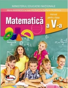 Matematica - Manual pentru clasa a V-a | Mona Marinescu, Elefterie Petrescu, Ioan Pelteacu