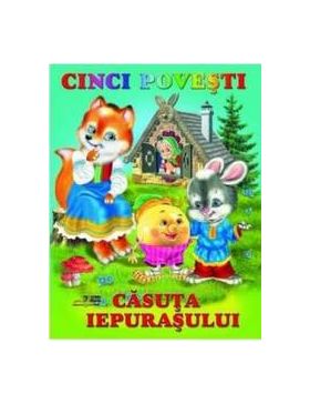 Cinci povesti - Casuta iepurasului