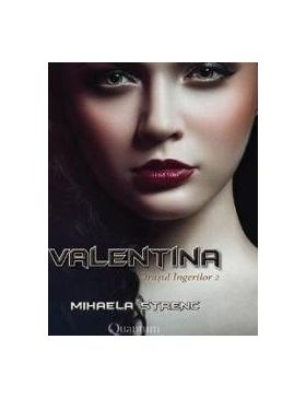 Orasul Ingerilor. Vol. 2 Valentina - Mihaela Strenc
