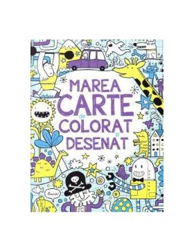 Marea carte de colorat si desenat - James Maclaine Fiona Watt