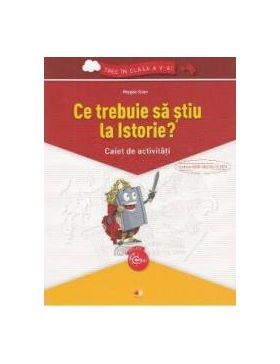 Ce trebuie sa stiu la istorie Trec in clasa 5 - Caiet - Magda Stan