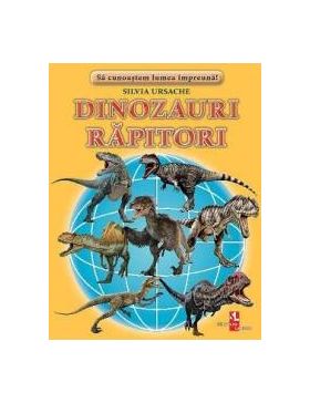 Dinozauri rapitori - Silvia Ursache