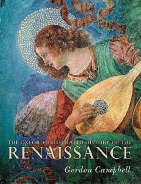 The Oxford Illustrated History of the Renaissance | Gordon Campbell