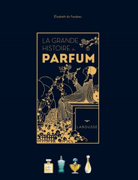 La Grande Histoire du parfum | Elisabeth de Feydeau