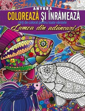 Coloreaza si inrameaza. Lumea din adancuri |