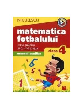 Matematica fotbalului - Clasa a 4-a - Elena Ionescu Anca Sinteonean