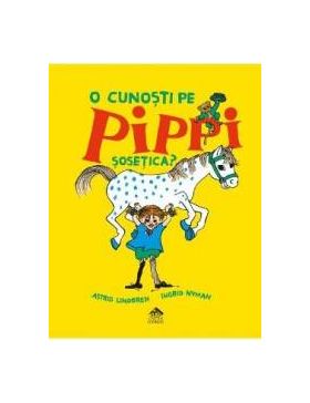 O cunosti pe Pippi Sosetica - Astrid Lindgren