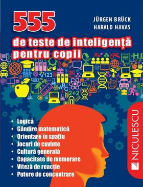 555 de teste de inteligenta pentru copii | Harald Havas, Jurgen Bruck