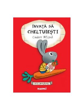 Invata sa cheltuiesti. Seria Moneybunny - Cinders McLeod