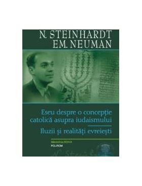 Eseu despre o conceptie catolica asupra iudaismului - N. Steinhardt Em. Neuman