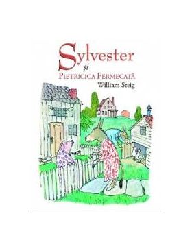 Sylvester si pietricica fermecata - William Steig