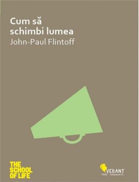 Cum sa schimbi lumea | John-Paul Flintoff