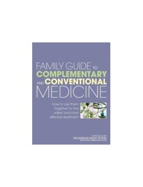 Family Guide To Complementary And Conventional Medicine | David Peters