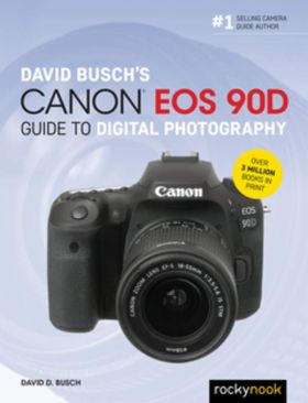 David Busch's Canon EOS 90D Guide to Digital Photography | David Busch