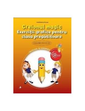 Creionul magic - Exercitii grafice pentru clasa pregatitoare - Irinel Betrice Nicoara