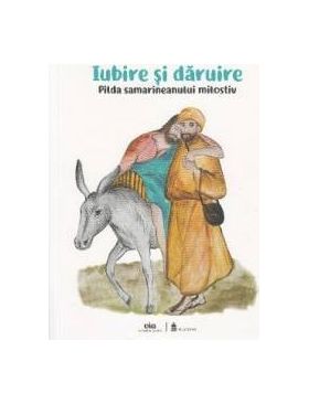 Iubire si daruire - Pilda samarineanului milostiv