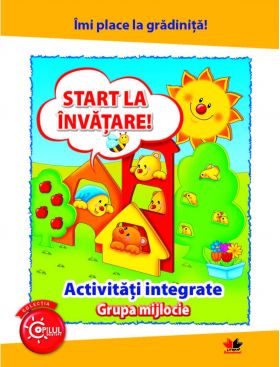 Imi place la gradinita. Start la invatare. Activitati integrate. Grupa mijlocie | 