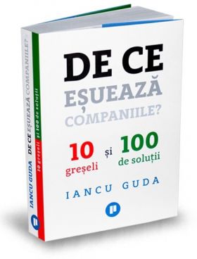 De ce esueaza companiile? | Iancu Guda