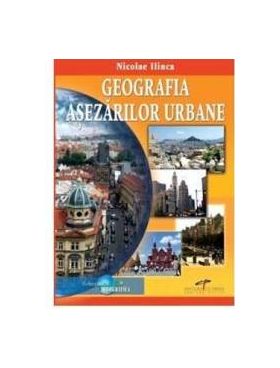 Geografia asezarilor urbane - Nicolae Ilinca