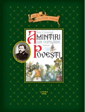 Amintiri din copilarie. Povesti. Fragmente. Mari povestitori romani | Ion Creanga