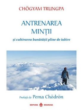 Antrenarea mintii si cultivarea bunatatii pline de iubire | Chogyam Trungpa