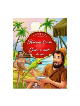 Robinson Crusoe. Gasca si ouale de aur - Daniel Defoe Esop