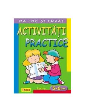 Ma joc si invat - Activitati practice pentru 5-6 ani