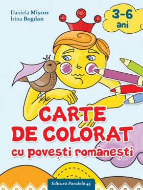 Carte de colorat cu povesti romanesti 3-6 ani | Daniela Miscov, Irina Bogdan