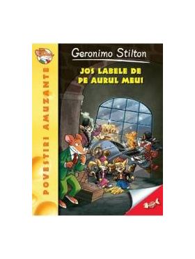 Jos labele de pe aurul meu - Geronimo Stilton