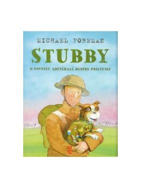 Stubby. O poveste adevarata despre prietenie - Michael Foreman