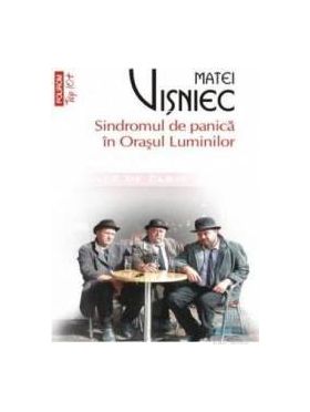 Sindromul de panica in orasul luminilor - Matei Visniec