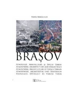 Brasov Atmosfera Arhitectura Si Spatiu Urban - Teofil Mihailescu